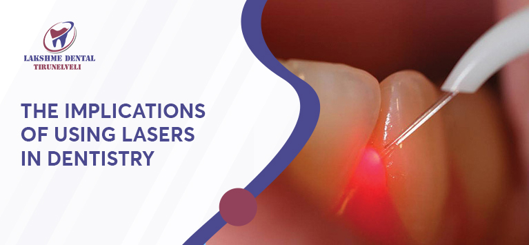 The implications of using lasers in dentistry