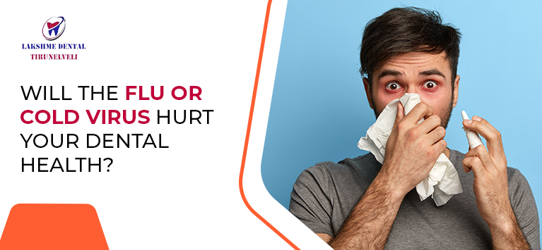 does-flu-or-cold-virus-hurt-your-dental-health